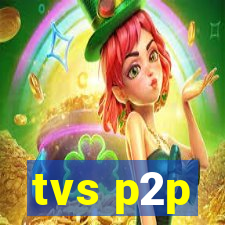 tvs p2p